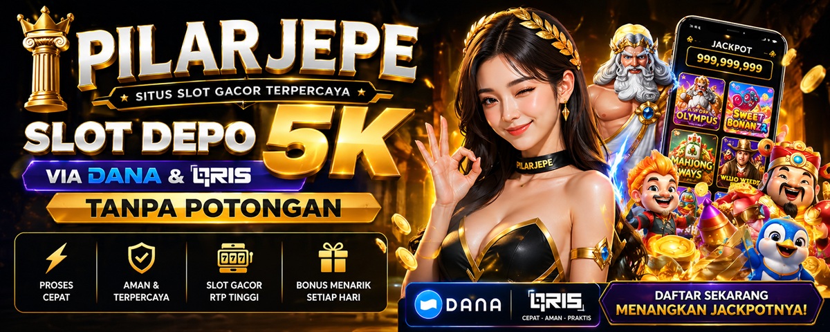 PILARJEPE | Slot Depo 5K via Dana & QRIS Tanpa Potongan
